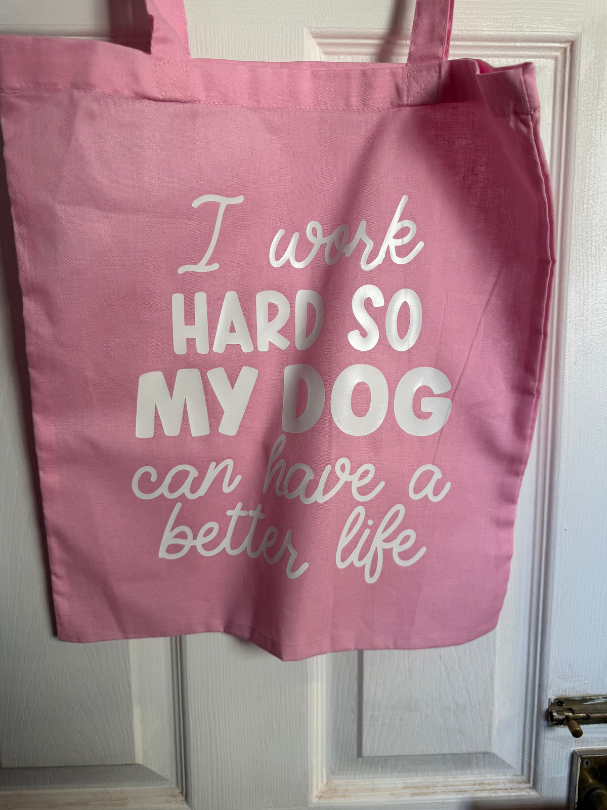 I work hard so my dog can have a better life - Tote Bag