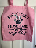 Sorry I can’t I have plans with my dog - Tote Bag
