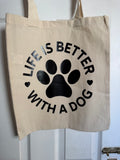 Life is better with a dog - Tote Bag