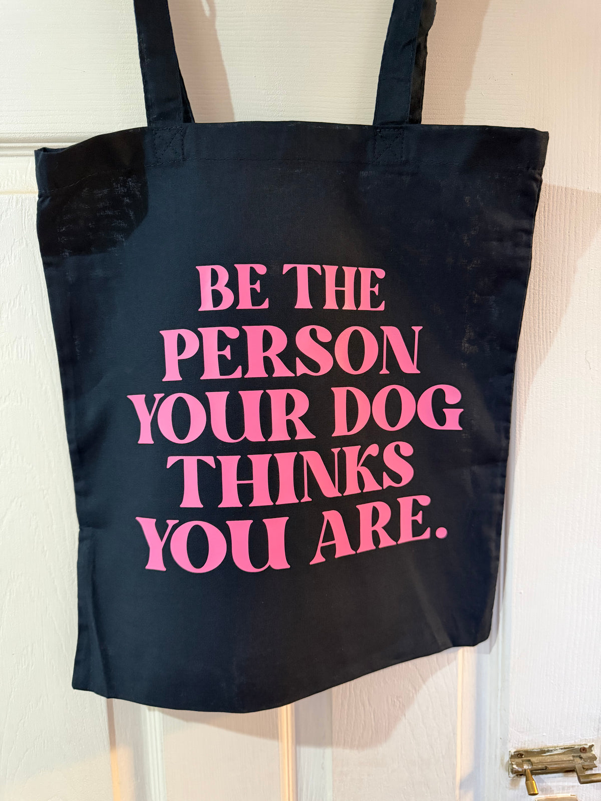 Be the person your dog thinks you are - Tote bag