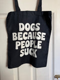 Dogs because people suck - Tote Bag