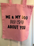 Me & my dog talk crap about you - Tote Bag